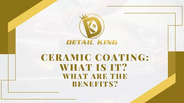 ceramic coating what is it what are the benefits