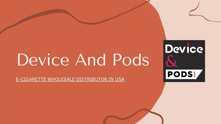 device and pods