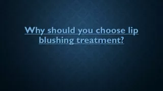 Why Should You Choose Lip Blushing Treatment?