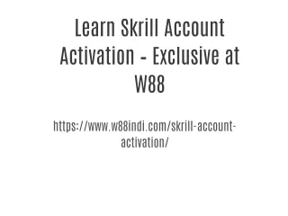 Learn Skrill Account Activation – Exclusive at W88