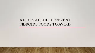 A Look At The Different Fibroids Foods To Avoid