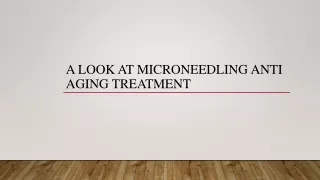 A Look At Microneedling Anti Aging Treatment