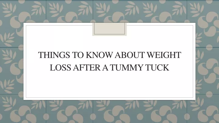 things to know about weight loss after a tummy tuck