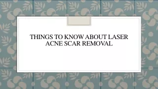 Things To Know About Laser Acne Scar Removal