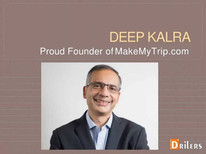 deep kalra proud founder of makemytrip com
