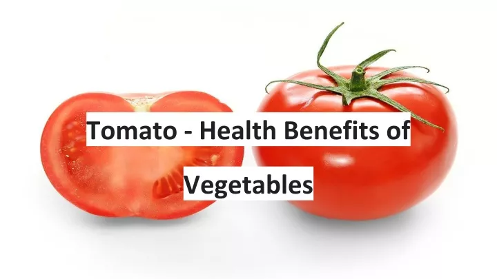 tomato health benefits of