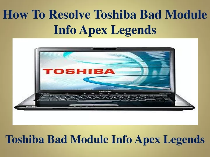 how to resolve toshiba bad module info apex