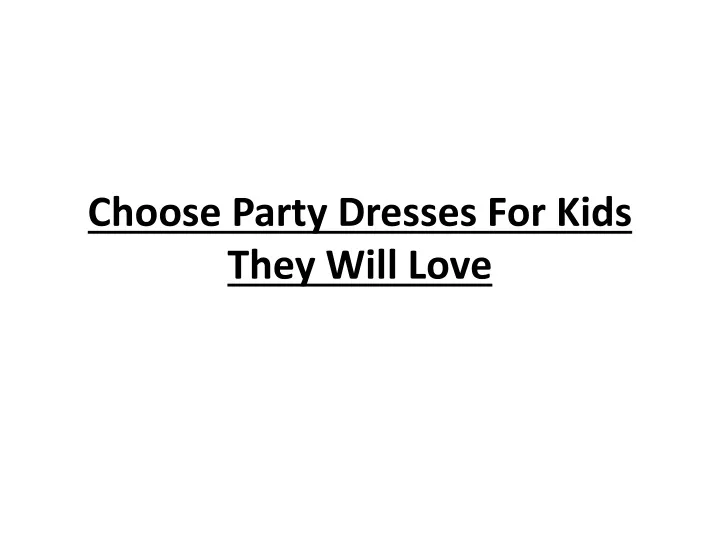 choose party dresses for kids they will love