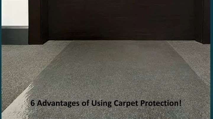 6 advantages of using carpet protection