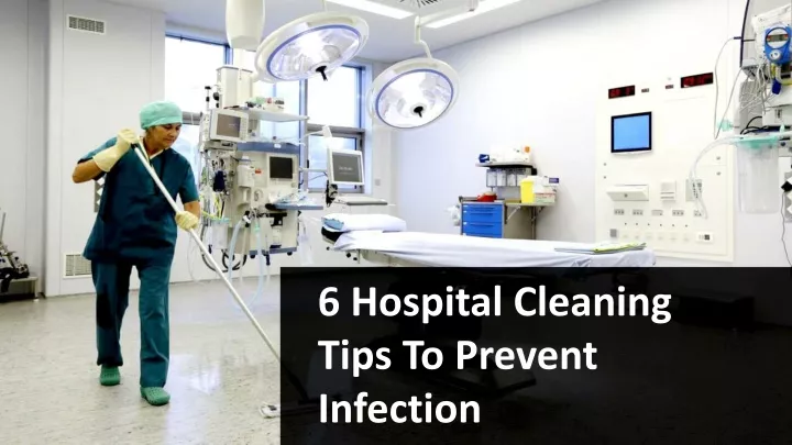 6 hospital cleaning tips to prevent infection