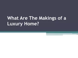 What Are The Makings of a Luxury Home