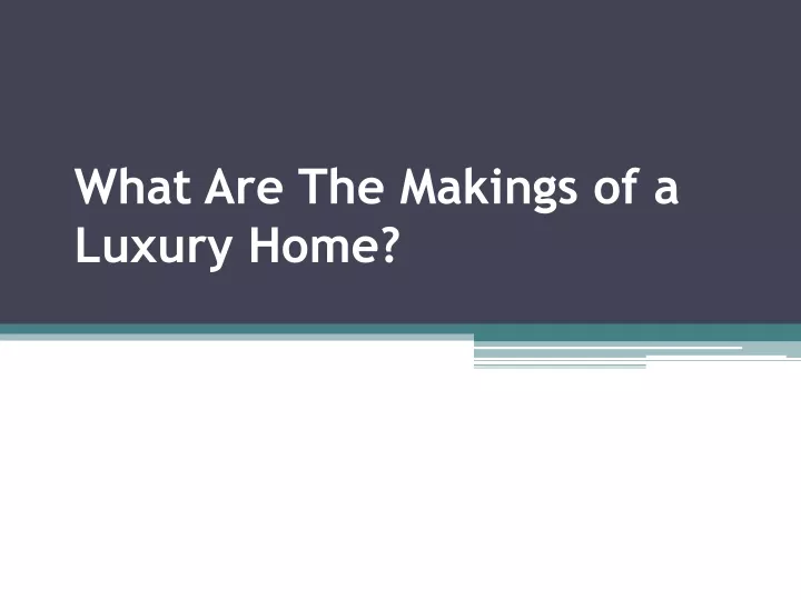 what are the makings of a luxury home