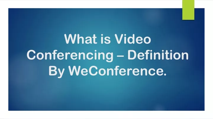 what is video conferencing definition by weconference