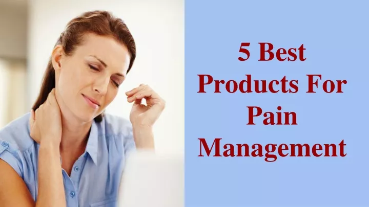 5 best products for pain management