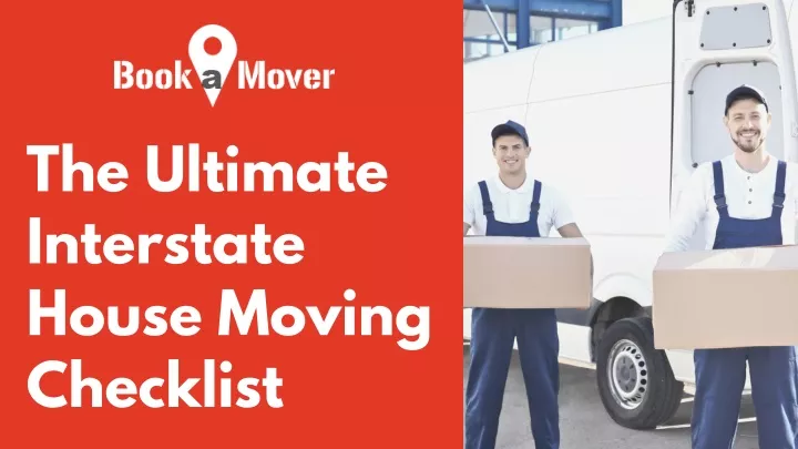 the ultimate interstate house moving checklist