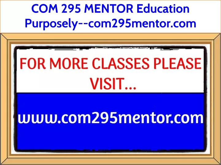 com 295 mentor education purposely com295mentor