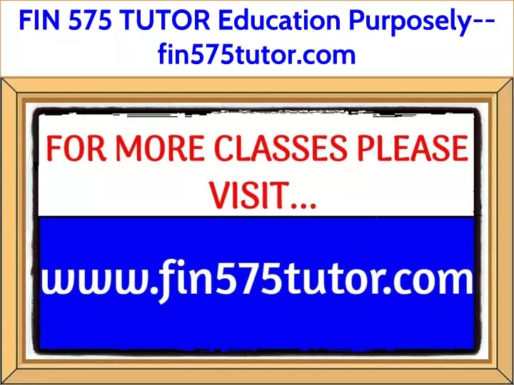 fin 575 tutor education purposely fin575tutor com
