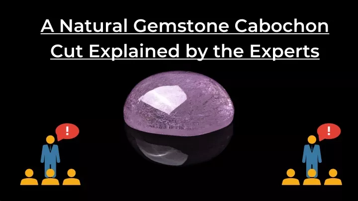 a natural gemstone cabochon cut explained