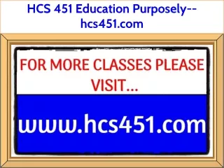 HCS 451 Education Purposely--hcs451.com