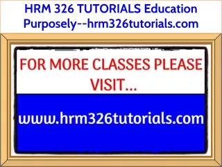 HRM 326 TUTORIALS Education Purposely--hrm326tutorials.com