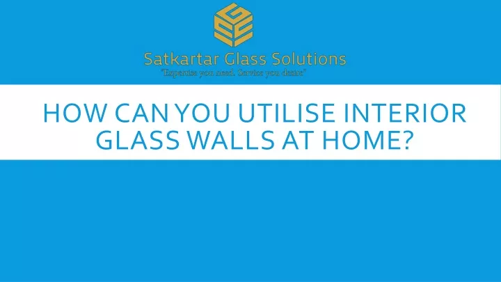 how can you utilise interior glass walls at home