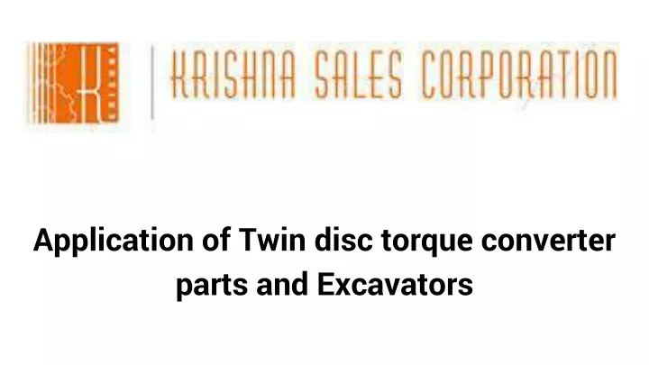 application of twin disc torque converter parts and excavators