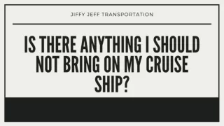 Is There Anything I Should Not Bring on My Cruise Ship? - Jiffy Jeff Transportation