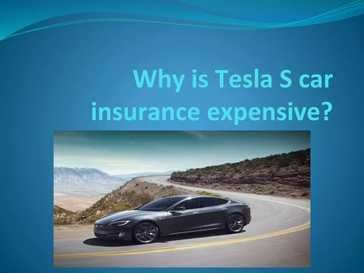 why is tesla s car insurance expensive