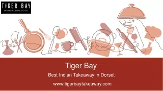 Tiger Bay | Offering Great Indian delicacies in Poole, Dorset