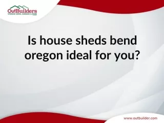 Is house sheds bend oregon ideal for you?