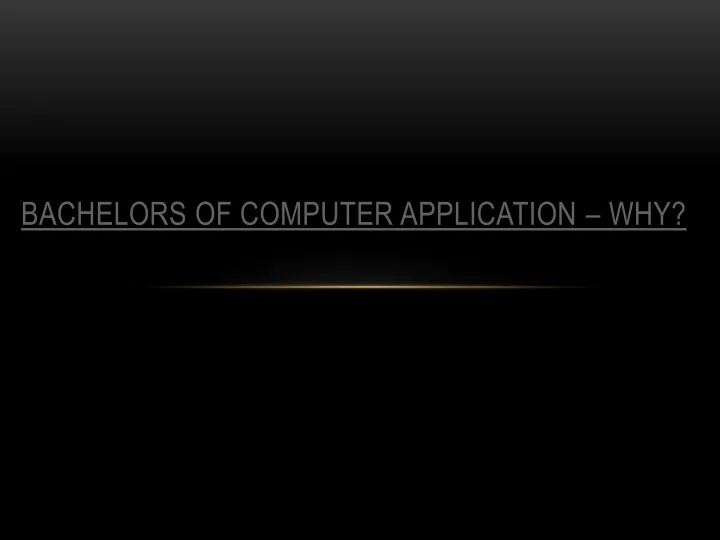 bachelors of computer application why
