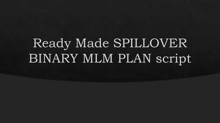 ready made spillover binary mlm plan script