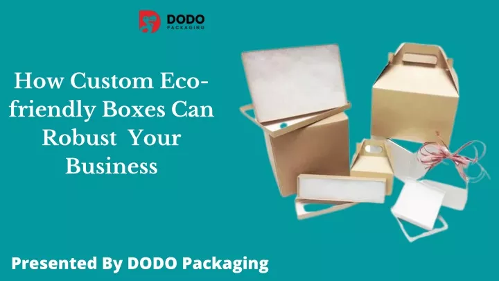 how custom eco friendly boxes can robust your