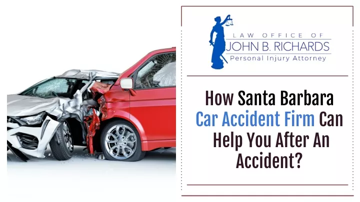 how santa barbara car accident firm can help