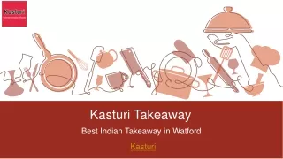 Kasturi| Offering Great Indian delicacies in Holywell, Watford