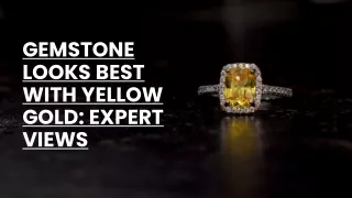 Gemstone Looks Best with Yellow Gold: Expert Views