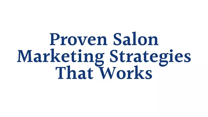 proven salon marketing strategies that works