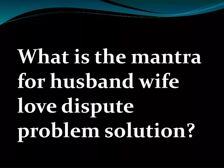 what is the mantra for husband wife love dispute