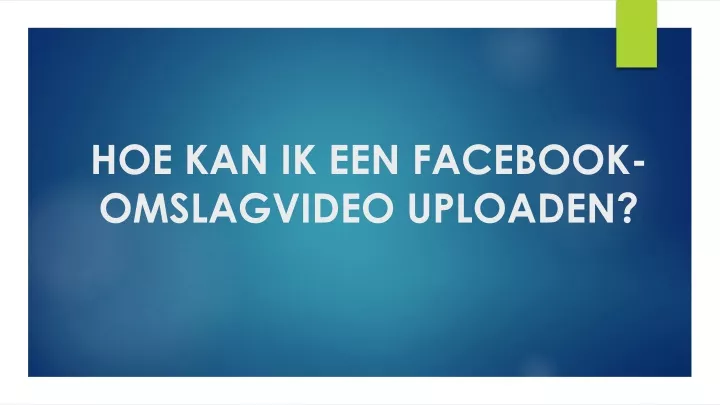 hoe kan ik een facebook omslagvideo uploaden