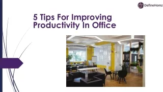 5 Tips For Improving Productivity In Office - Definehomz
