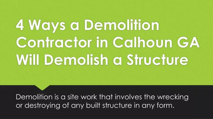 4 ways a demolition contractor in calhoun ga will demolish a structure