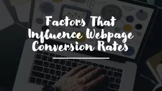 Factors That Influence Webpage Conversion Rates