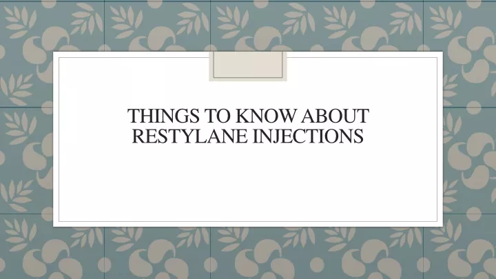 things to know about restylane injections