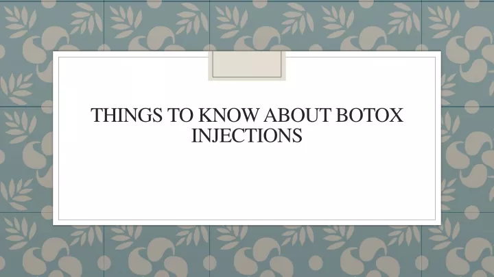 things to know about botox injections
