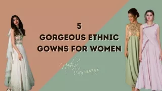 5 gorgeous ethnic gowns for women