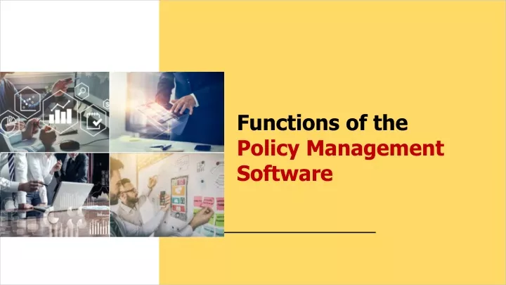 functions of the policy management software