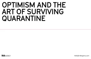 OPTIMISM AND THE ART OF SURVIVING QUARANTINE