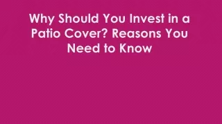 Why Should You Invest in a Patio Cover? Reasons You Need to Know!