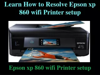 learn how to resolve epson xp 860 wifi printer setup