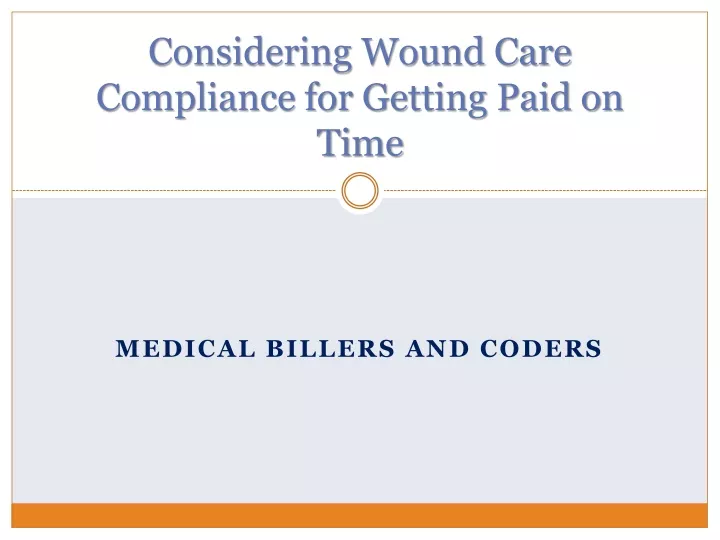 considering wound care compliance for getting paid on time